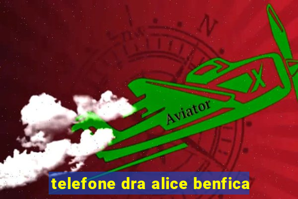 telefone dra alice benfica